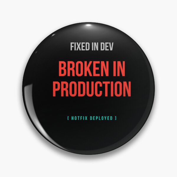 Item preview, Fixed in Dev Broken in Production – Developer Humor T-Shirt designed and sold by BuggedThreads.