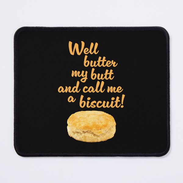 Item preview, Well butter my butt and call me a biscuit! designed and sold by Futurebeachbum.