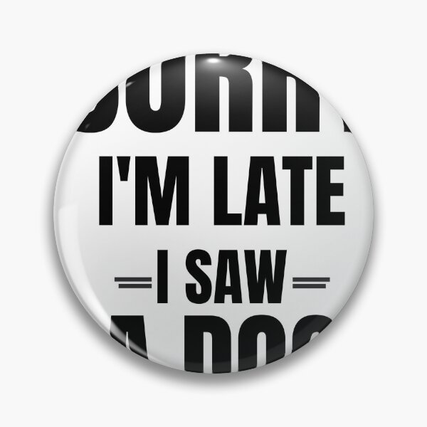 Item preview, Sorry I'm Late I Saw A Dog Funny Dog Owner Typography Design designed and sold by Uvclick.