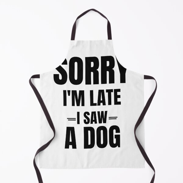 Item preview, Sorry I'm Late I Saw A Dog Funny Dog Owner Typography Design designed and sold by Uvclick.
