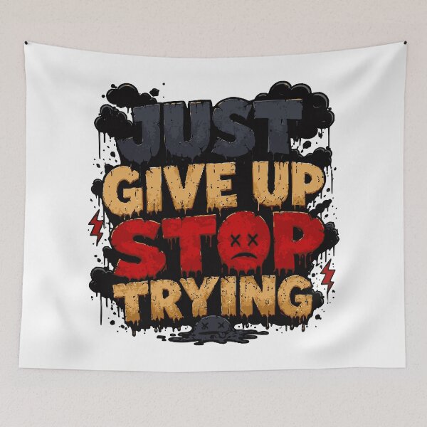 Item preview, Just Give Up Stop Trying – Dark Humor Grunge Typography Design for Sarcastic, Anti-Motivation & Gothic Aesthetic Lovers designed and sold by crackerflake.