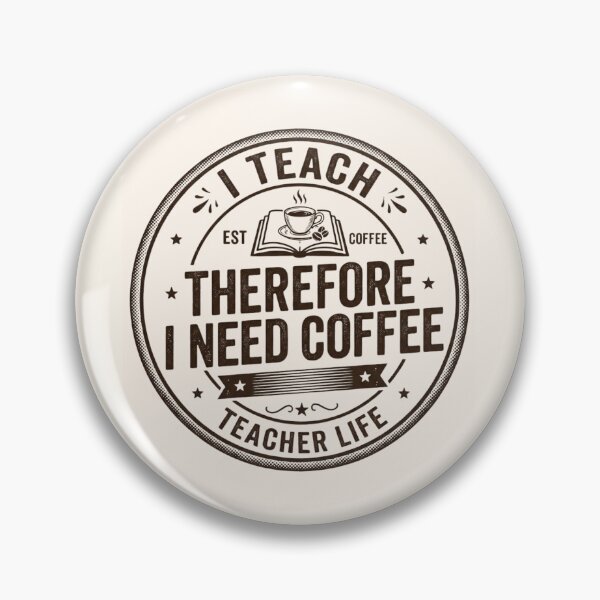 Item preview, I Teach Therefore I Need Coffee Vintage Teacher Appreciation designed and sold by Amr Darwish Graphic designer.