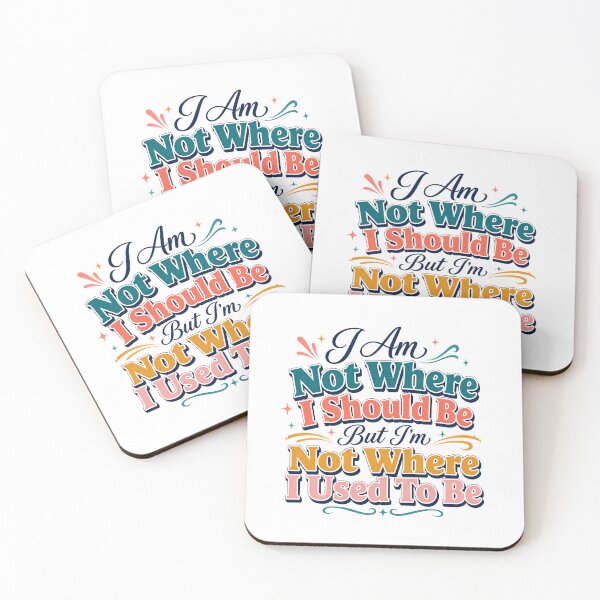 Item preview, I Am Not Where I Should Be But I’m Not Where I Used To Be Motivational Quote designed and sold by WHDProduction45.