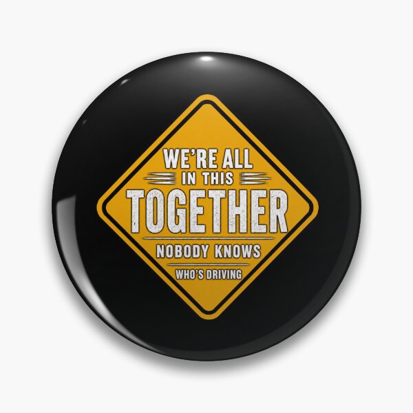 Item preview, We're All In This Together Nobody Knows Who's Driving Funny Road Sign designed and sold by GibasVisuals.