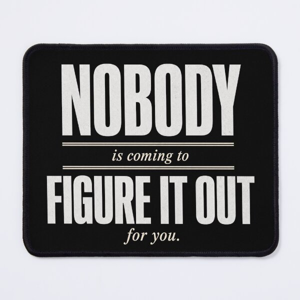 Item preview, Nobody Is Coming to Figure It Out for You — Entrepreneur designed and sold by The Rough Edit.