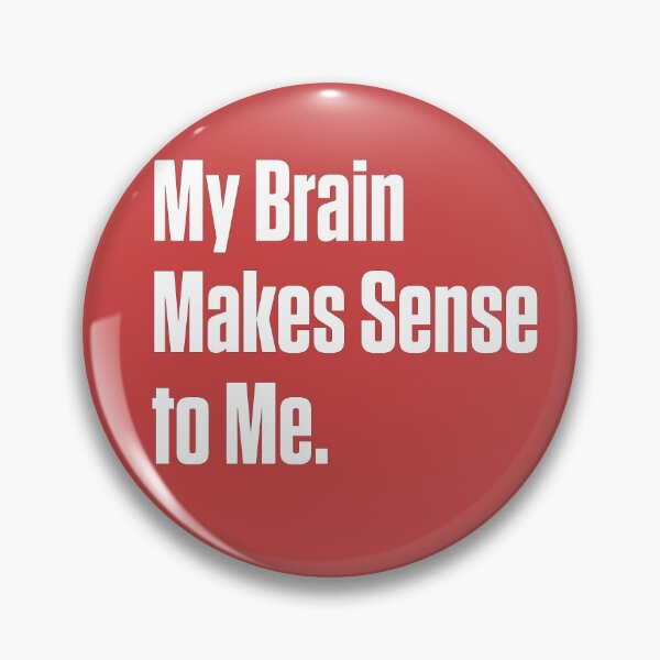 Item preview, My Brain Makes Sense to Me – ND Pride designed and sold by Notty DOT.