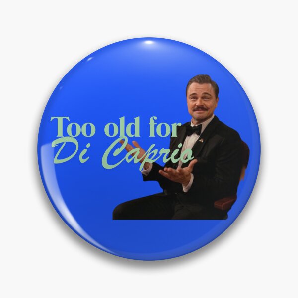 Item preview, Too Old For DiCaprio Funny Meme designed and sold by StudioIzmir.