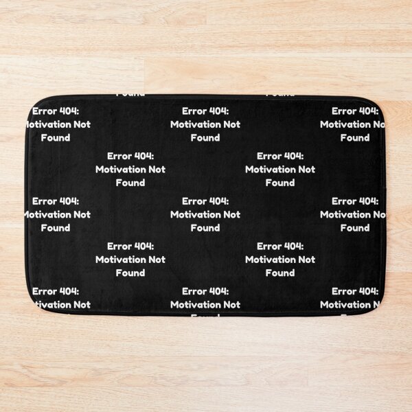 Item preview, Error 404 Motivation Not Found Funny Quote designed and sold by Bloomelle Studio.
