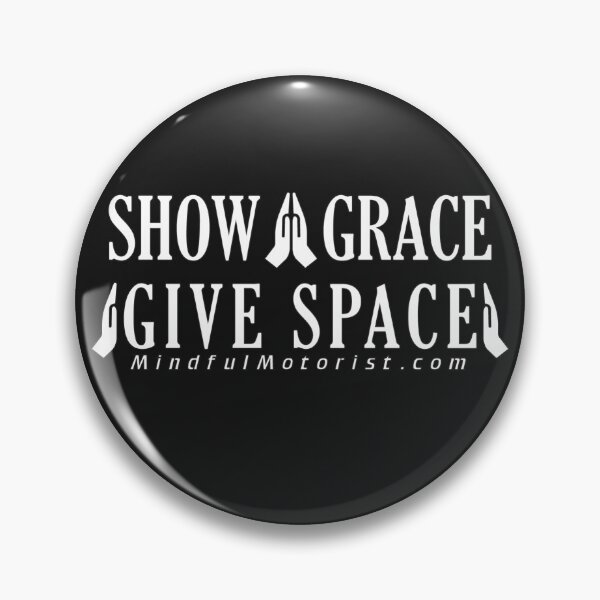 Item preview, Show Grace Give Space designed and sold by MindfulMotorist.