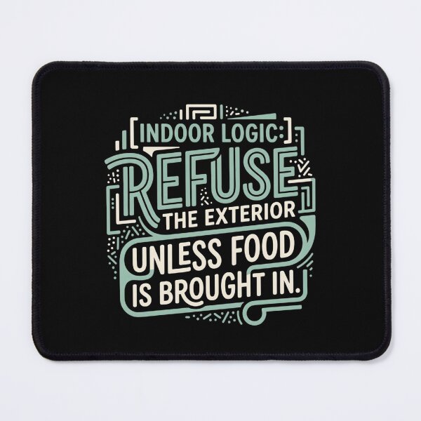 Item preview, Indoor Logic No Exterior Unless Food designed and sold by artlife4.