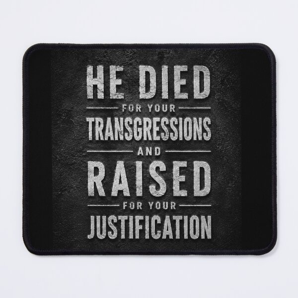 Item preview, He Died for Your Transgressions and Was Raised for Your Justification designed and sold by NaphDesigns.