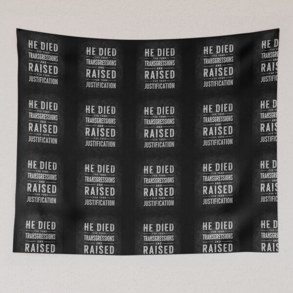 Item preview, He Died for Your Transgressions and Was Raised for Your Justification designed and sold by NaphDesigns.