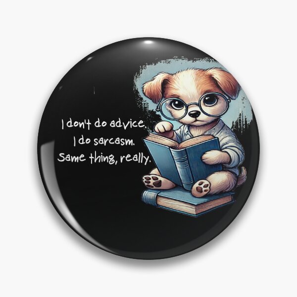 Item preview, I Don't Do Advice I Do Sarcasm Same Thing Really Funny Sarcastic Dog designed and sold by Maximum-Snark.