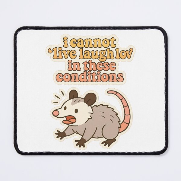 Item preview, I Cannot Live Laugh Love In These Conditions - Cute Opossum designed and sold by BY CHOU.