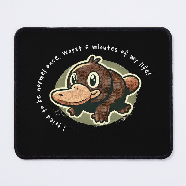 Item preview, I Tried To Be Normal Once Worst 5 Minutes Of My Life Funny Platypus designed and sold by Maximum-Snark.