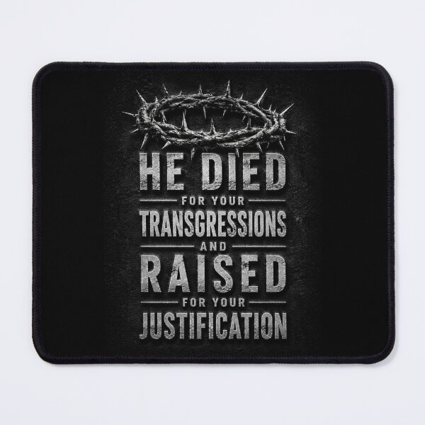 Item preview, He Died for Your Transgressions and Raised for Your Justification  designed and sold by NaphDesigns.