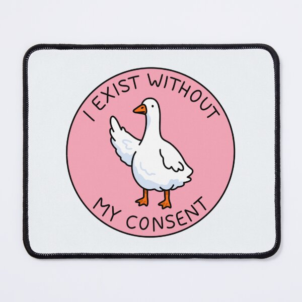 Item preview, I Exist Without My Consent Goose designed and sold by Chanaika4.