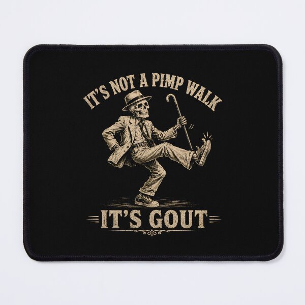 Item preview, It's Not A Pimp Walk It's Gout designed and sold by zoes-ink.