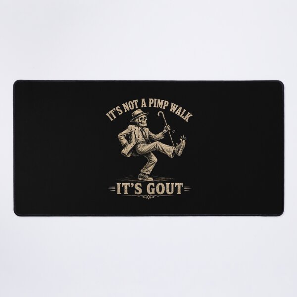 Item preview, It's Not A Pimp Walk It's Gout designed and sold by zoes-ink.