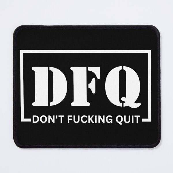 Item preview, DFQ Don't F**king Quit Design designed and sold by Trike-G-Tees.