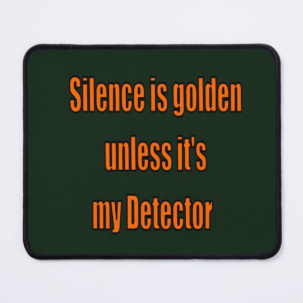Item preview, Silence Is Golden… Unless It’s My Detector – Metal Detecting Humor designed and sold by TribeGlyph.