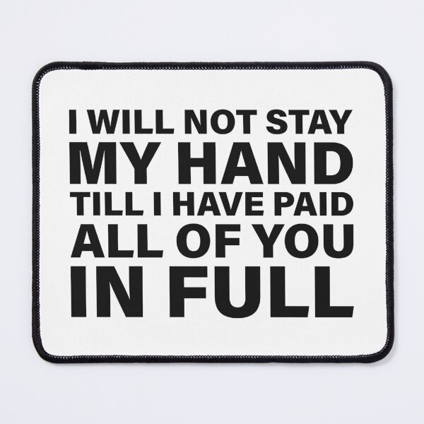 Item preview, I Will Not Stay My Hand Till I Have Paid All of You in Full — The Odyssey Quote (White Version) designed and sold by LiteraryRelics.