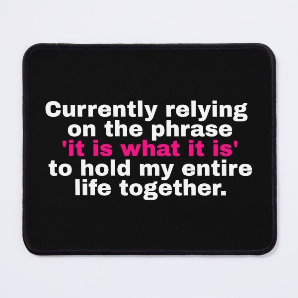 Item preview, It Is What It Is Coping Mechanism Funny designed and sold by Becheer.
