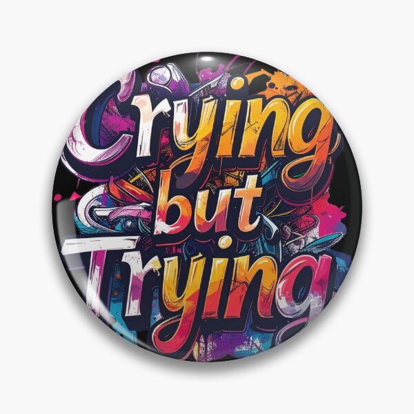 Item preview, Crying but trying, graffiti style  designed and sold by LiskoDesign.