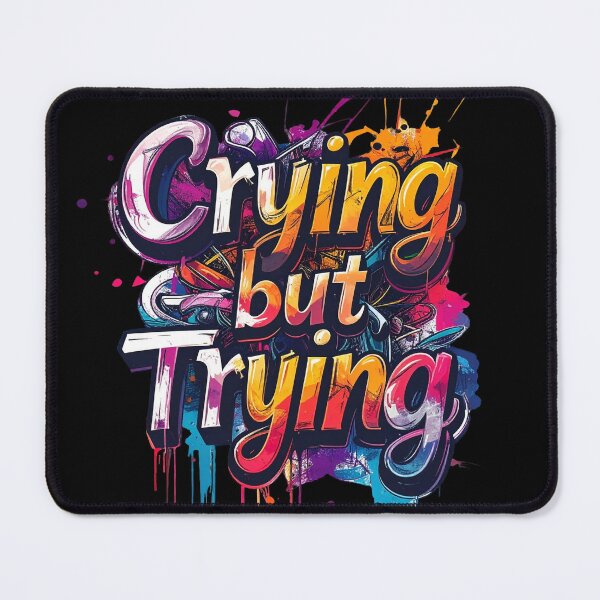 Item preview, Crying but trying, graffiti style designed and sold by LiskoDesign.
