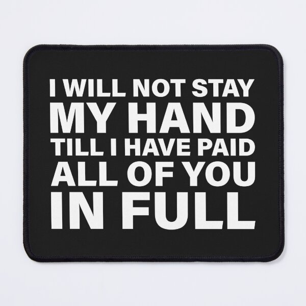 Item preview, I Will Not Stay My Hand Till I Have Paid All of You in Full — The Odyssey Quote (Black Version) designed and sold by LiteraryRelics.