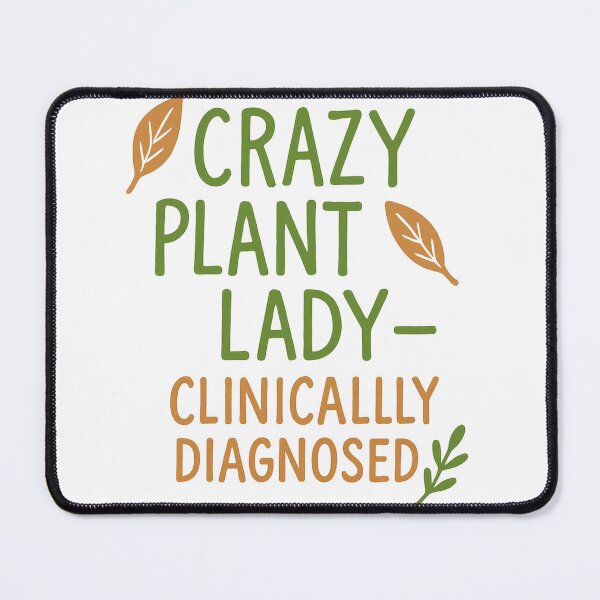 Item preview, Crazy Plant Lady Clinically Diagnosed designed and sold by RhapsodyVariety.