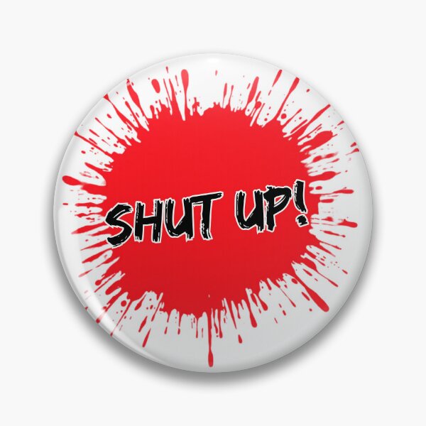 Item preview, SHUT UP! – Savage Attitude Quote designed and sold by ModernMoodCo.