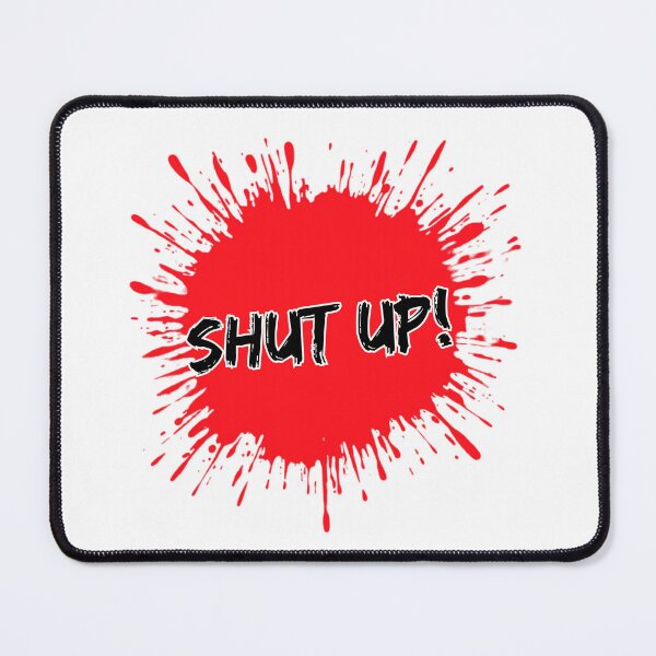 Item preview, SHUT UP! – Savage Attitude Quote designed and sold by ModernMoodCo.