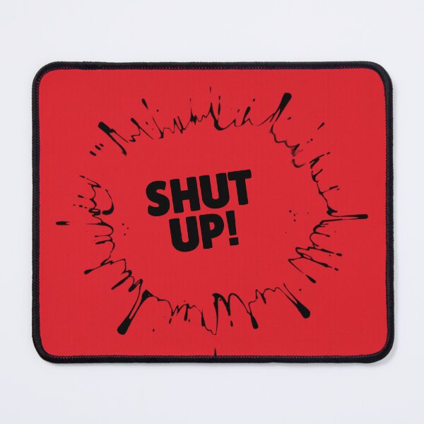 Item preview, SHUT UP! – Savage Attitude Quote designed and sold by ModernMoodCo.