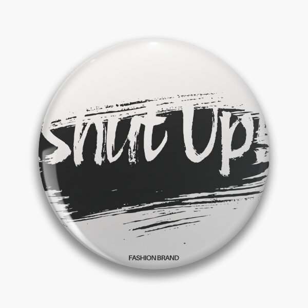 Item preview, SHUT UP! – Savage Attitude Quote designed and sold by ModernMoodCo.