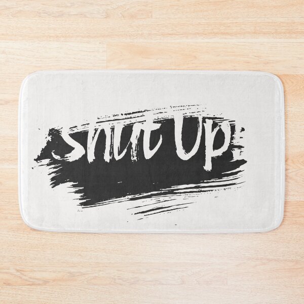 Item preview, SHUT UP! – Savage Attitude Quote designed and sold by ModernMoodCo.