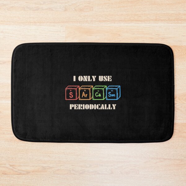 Item preview, I Only Use Sarcasm Periodically Science Periodic Table designed and sold by creativerooney.