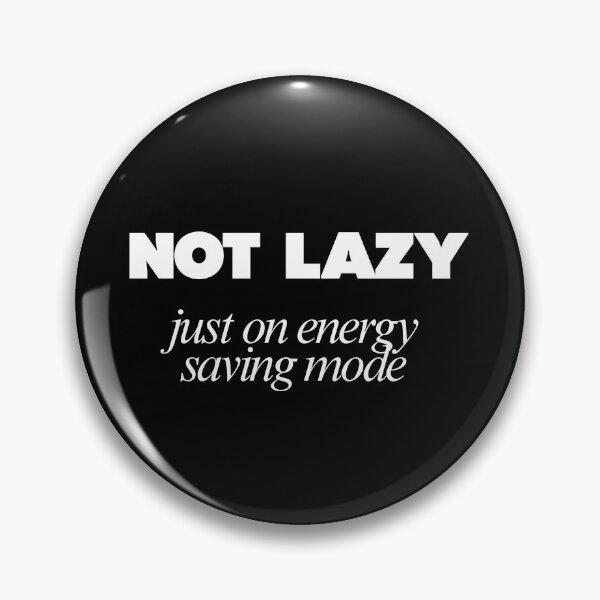 Item preview, Not Lazy Just On Energy Saving Mode Funny Tired Humor T-Shirt designed and sold by Anya86.
