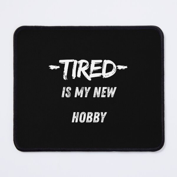 Item preview, Tired Is My New Hobby Funny Exhausted Humor T-Shirt designed and sold by Anya86.