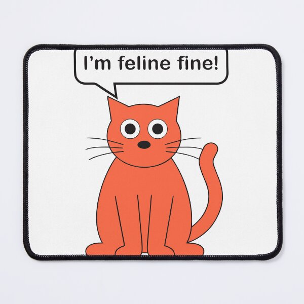 Item preview, Cute Cat I'm Feline Fine Humor Design designed and sold by Inklyst.