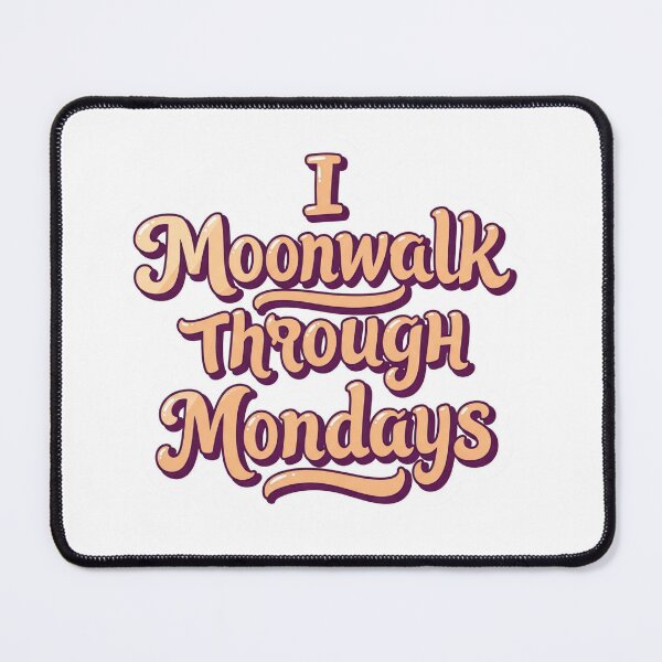 Item preview, I Moonwalk Through Mondays IT Quote designed and sold by DesignsCreative.