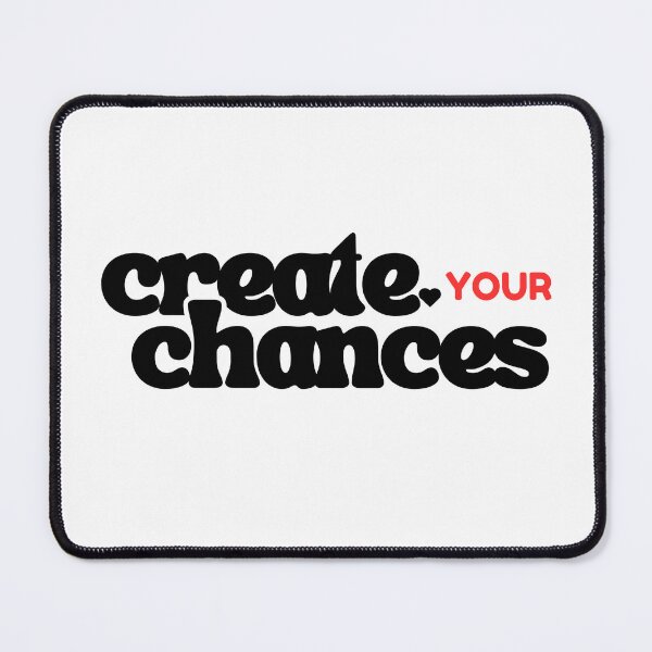 Item preview, Create your chances designed and sold by ArtistTejal.