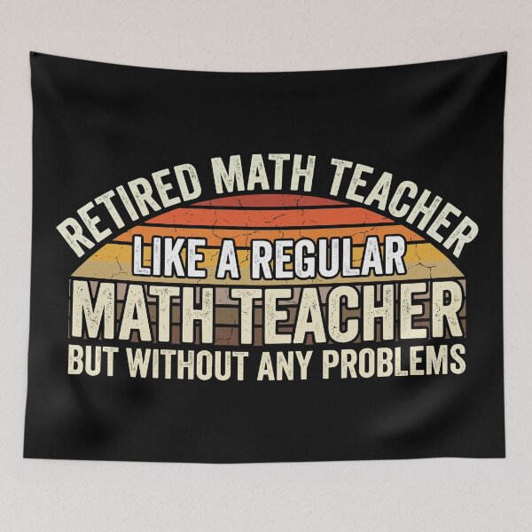 Item preview, Retired Math Teacher Like A Regular Math Teacher But Without Any Problems designed and sold by Uglyandcute.