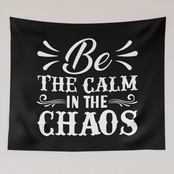 Item preview, Be the Calm in the Chaos Inspirational Quote Design designed and sold by TeeGals.