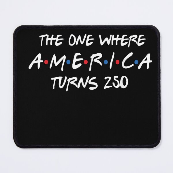 Item preview, The One Where America Turns 250 Funny USA 250th Birthday Patriotic Design designed and sold by otaku.edwardj.