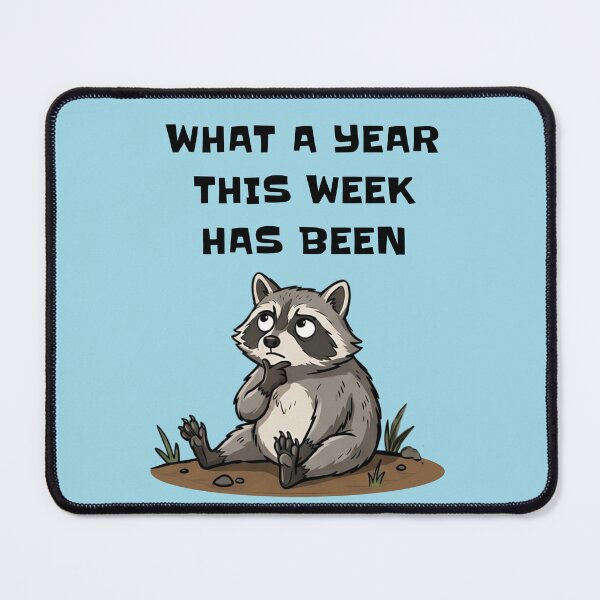 Item preview, What A Year This Week Has Been Raccoon designed and sold by d247.