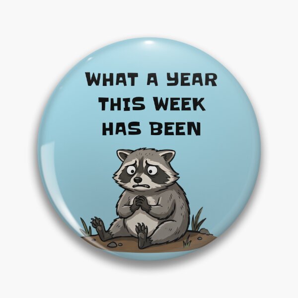 Item preview, Overwhelmed Raccoon What a Year This Week Has Been designed and sold by d247.