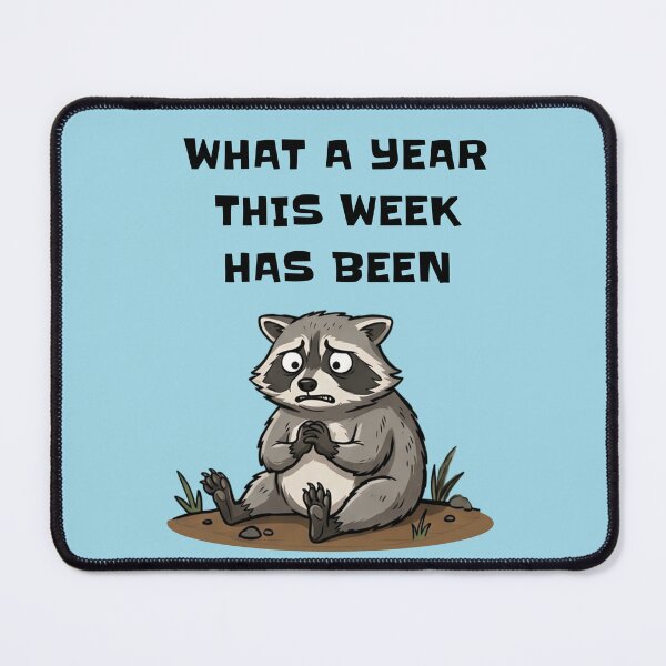 Item preview, Overwhelmed Raccoon What a Year This Week Has Been designed and sold by d247.