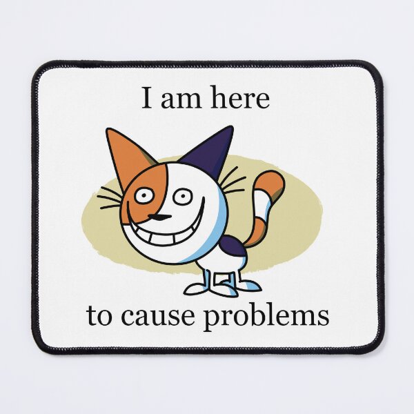Item preview, I am Here to Cause Problems Cat designed and sold by walmartyuri.