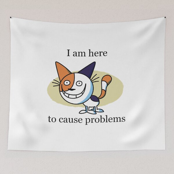 Item preview, I am Here to Cause Problems Cat  designed and sold by walmartyuri.